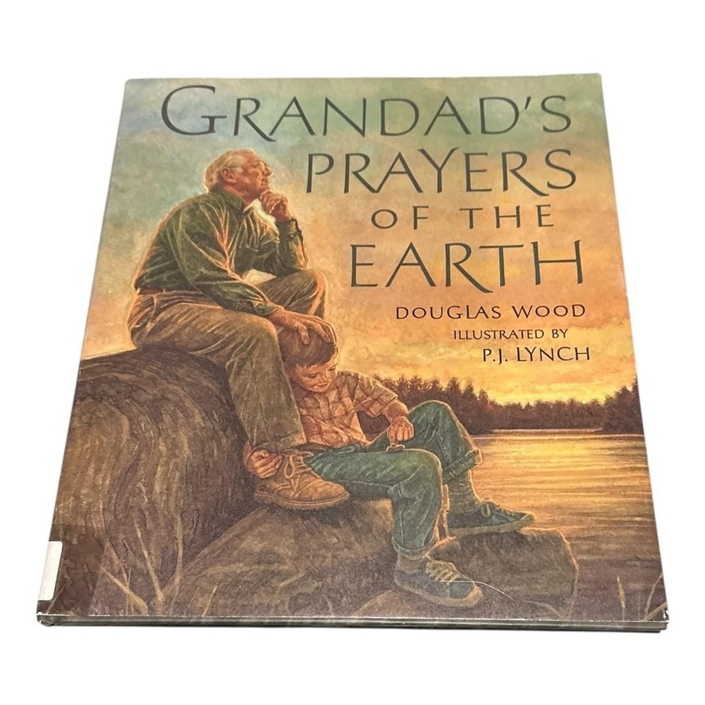 Grandad's Prayers Of The Earth Douglas Wood Children's Picture Book P.J. Lynch